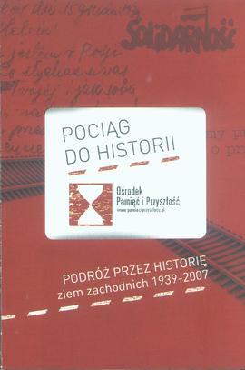 Pociąg do Historii: podróż przez historię ziem zachodnich 1939-2007: ulotka