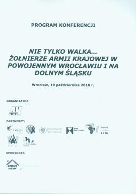 Program konferencji: Nie tylko walka... Żołnierze Armii Krajowej w powojennym Wrocławiu i na Doln...