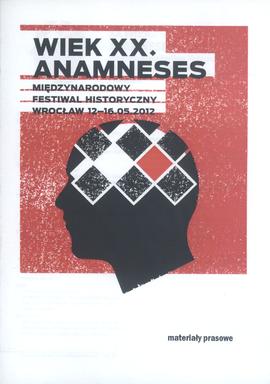 Wiek XX. Anamneses: Międzynarodowy Festiwal Historyczny: materiały prasowe