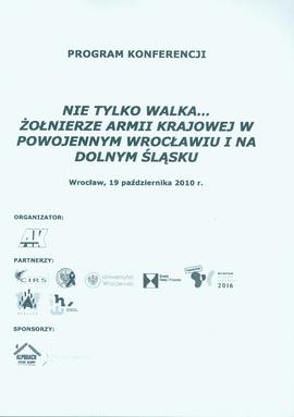Program konferencji; Nie tylko walka... Żołnierze Armii Krajowej w powojennym Wrocławiu i na Doln...