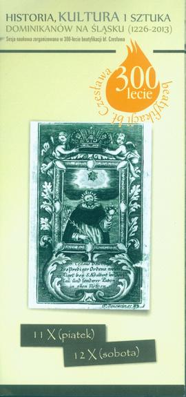 Historia, Kultura i Sztuka Dominikanów na Śląsku (1226-2013). Sesja naukowa zorganizowana w 300-l...